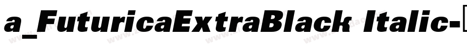 a_FuturicaExtraBlack Italic字体转换